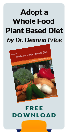 Free Download: Adopt a Whole Food Plant Based Diet by Dr. Deanna Price